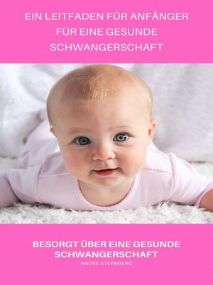 cover image of Ein Leitfaden für Anfänger für eine gesunde Schwangerschaft
